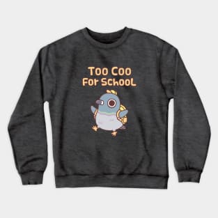 Cute Pigeon With Bag Too Coo For School Funny Crewneck Sweatshirt